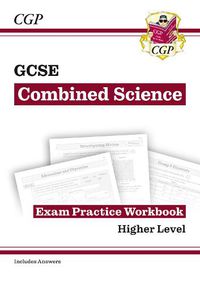 Cover image for GCSE Combined Science Exam Practice Workbook - Higher (includes answers)