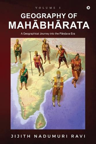 Geography of Mahabharata - Volume 1