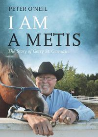 Cover image for I Am a Metis: The Story of Gerry St. Germain