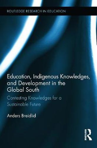 Cover image for Education, Indigenous Knowledges, and Development in the Global South: Contesting Knowledges for a Sustainable Future