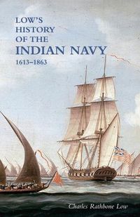 Cover image for LOW"S HISTORY of the INDIAN NAVY: Volume One