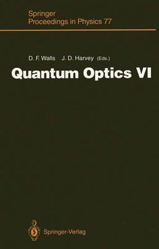 Quantum Optics VI: Proceedings of the Sixth International Symposium on Quantum Optics, Rotorua, New Zealand, January 24-28, 1994