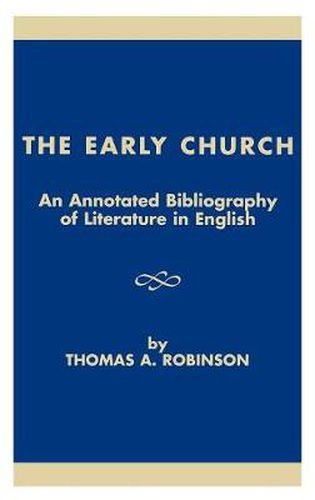 Cover image for The Early Church: An Annotated Bibliography of Literature in English