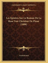 Cover image for Les Epistres Sur Le Roman de La Rose Von Christine de Pizan (1888)