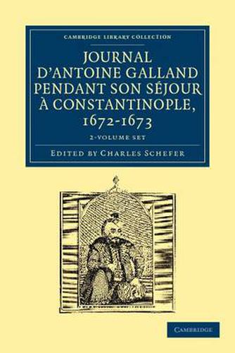 Cover image for Journal d'Antoine Galland pendant son sejour a Constantinople, 1672-1673 2 Volume Paperback Set