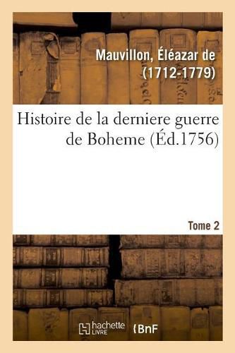 Histoire de la Derniere Guerre de Boheme. Tome 2