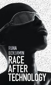 Cover image for Race After Technology - Abolitionist Tools for the  New Jim Code