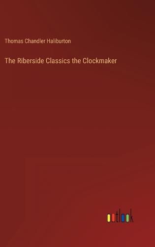 The Riberside Classics the Clockmaker