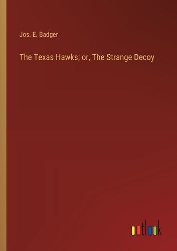 Cover image for The Texas Hawks; or, The Strange Decoy