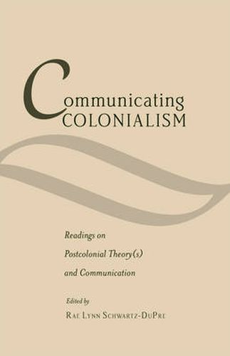 Cover image for Communicating Colonialism: Readings on Postcolonial Theory(s) and Communication