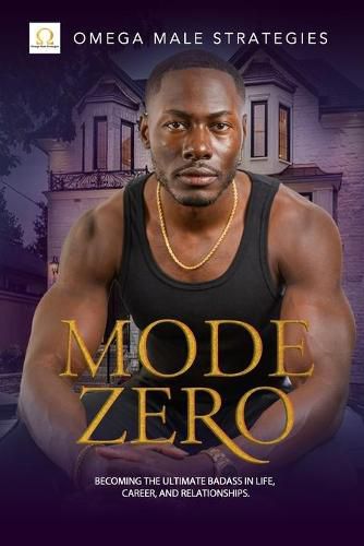 Cover image for Mode Zero: Becoming the ultimate badass in life, relationships, and career