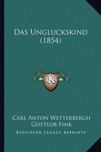 Cover image for Das Ungluckskind (1854)