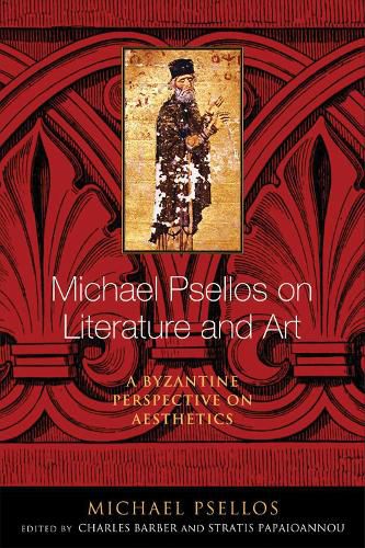 Michael Psellos on Literature and Art: A Byzantine Perspective on Aesthetics