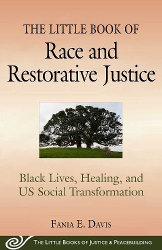 Cover image for The Little Book of Race and Restorative Justice: Black Lives, Healing, and US Social Transformation