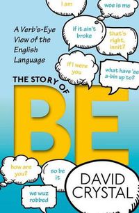 Cover image for The Story of Be: A Verb's-Eye View of the English Language