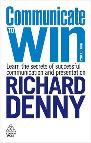 Communicate to Win: Learn the Secrets of Successful Communication and Presentation