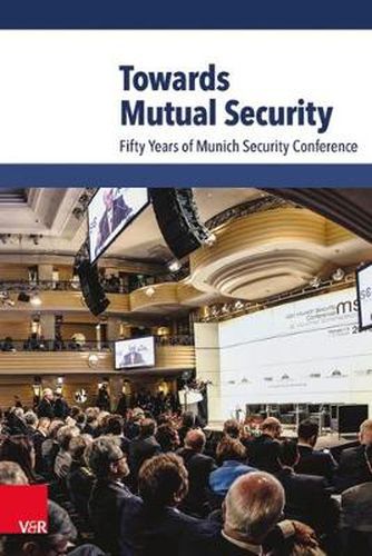 Towards Mutual Security: Fifty Years of Munich Security Conference