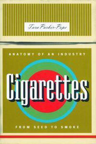 Cover image for Cigarettes: Anatomy of an Industry from Seed to Smoke