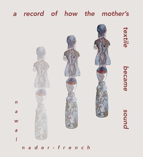 Cover image for A Record of How the Mother's Textile Became Sound