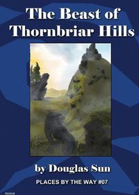 Cover image for The Beast of Thornbriar Hills: Places by the Way #07