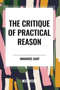 Cover image for The Critique of Practical Reason