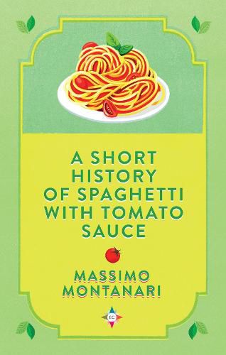 Cover image for A Short History of Spaghetti with Tomato Sauce