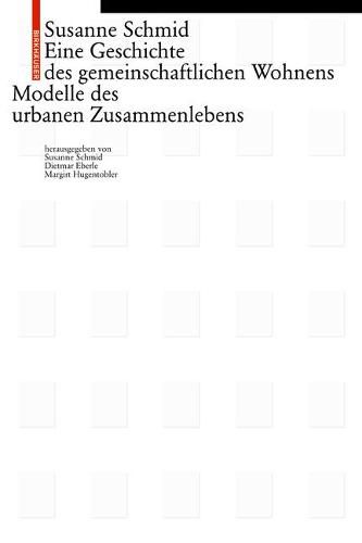 Cover image for Eine Geschichte des gemeinschaftlichen Wohnens: Modelle des Zusammenlebens