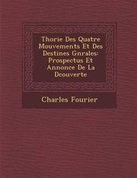 Cover image for Th Orie Des Quatre Mouvements Et Des Destin Es G N Rales: Prospectus Et Annonce de La D Couverte