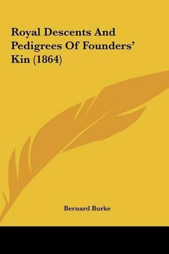 Cover image for Royal Descents and Pedigrees of Founders' Kin (1864)