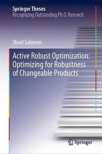 Cover image for Active Robust Optimization: Optimizing for Robustness of Changeable Products