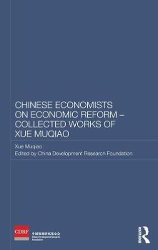 Cover image for Chinese Economists on Economic Reform - Collected Works of Xue Muqiao