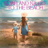 Cover image for Noah and Na Go to the Beach