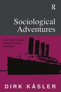 Cover image for Sociological Adventures: Earle Edward Eubank's Visits with European Sociologists