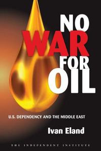 Cover image for No War for Oil: U.S. Dependency and the Middle East