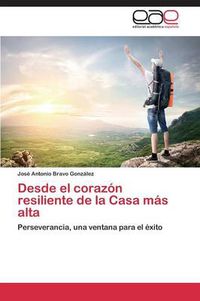 Cover image for Desde el corazon resiliente de la Casa mas alta