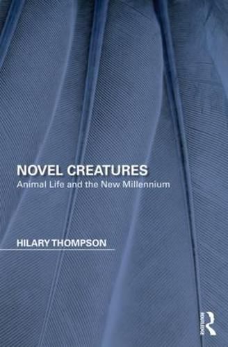 Cover image for Novel Creatures: Animal Life and the New Millennium