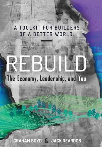 Cover image for Rebuild: the Economy, Leadership, and You