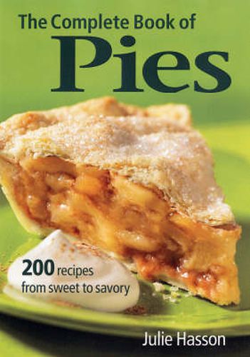 Cover image for The Complete Book of Pies: 200 Recipes from Sweet to Savoury