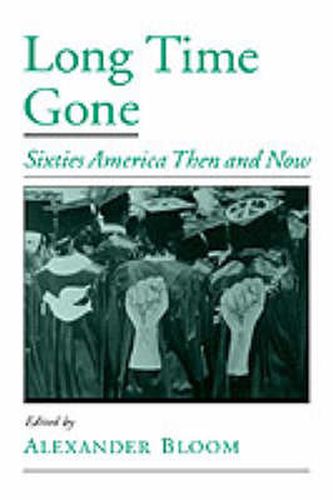 Cover image for Long Time Gone: Sixties America Then and Now