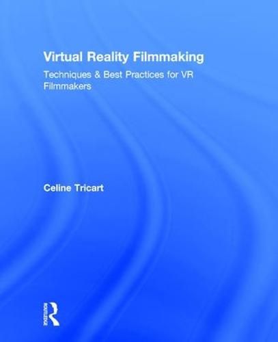 Cover image for Virtual Reality Filmmaking: Techniques & Best Practices for VR Filmmakers
