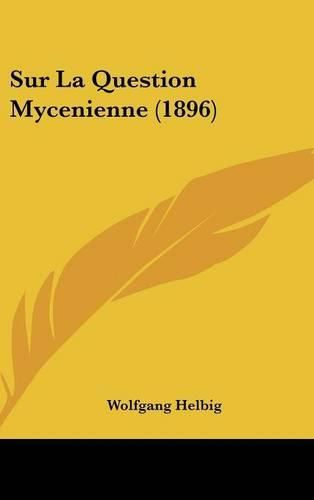 Cover image for Sur La Question Mycenienne (1896)