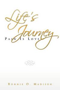 Cover image for Life's Journey: Pain Is Love