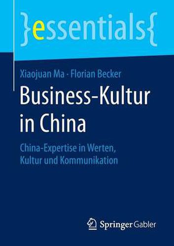 Business-Kultur in China: China-Expertise in Werten, Kultur und Kommunikation