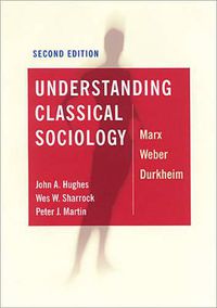 Cover image for Understanding Classical Sociology: Marx, Weber, Durkheim