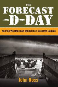 Cover image for Forecast for D-day: And The Weatherman Behind Ike's Greatest Gamble
