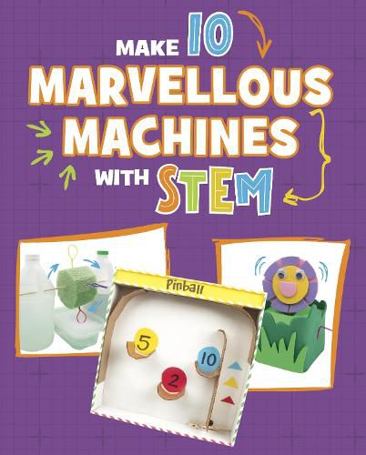 Cover image for Make 10 Marvellous Machines with STEM