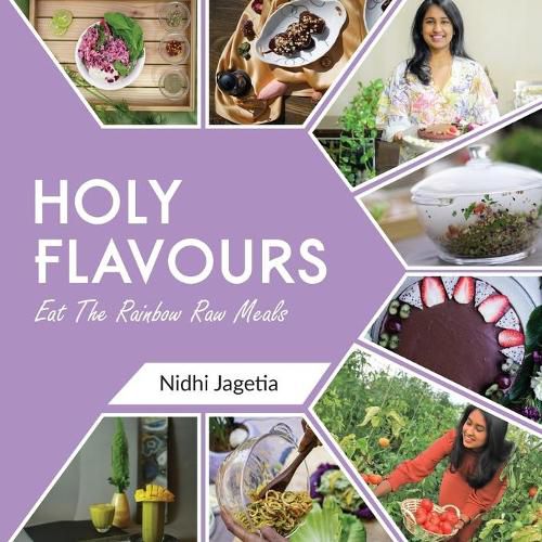 Cover image for Holy Flavours: Vol-1 - Eat the Rainbow Raw Meals