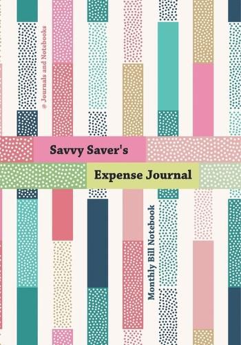 Cover image for Savvy Saver's Expense Journal - Monthly Bill Notebook