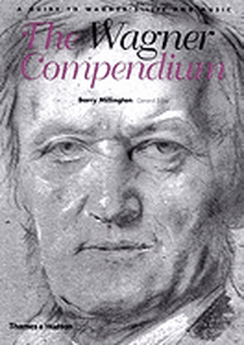 Cover image for The Wagner Compendium: A Guide to Wagner's Life and Music