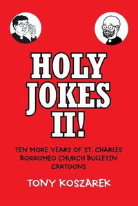 Cover image for Holy Jokes II!: Ten More Years of St. Charles Borromeo Church Bulletin Cartoons